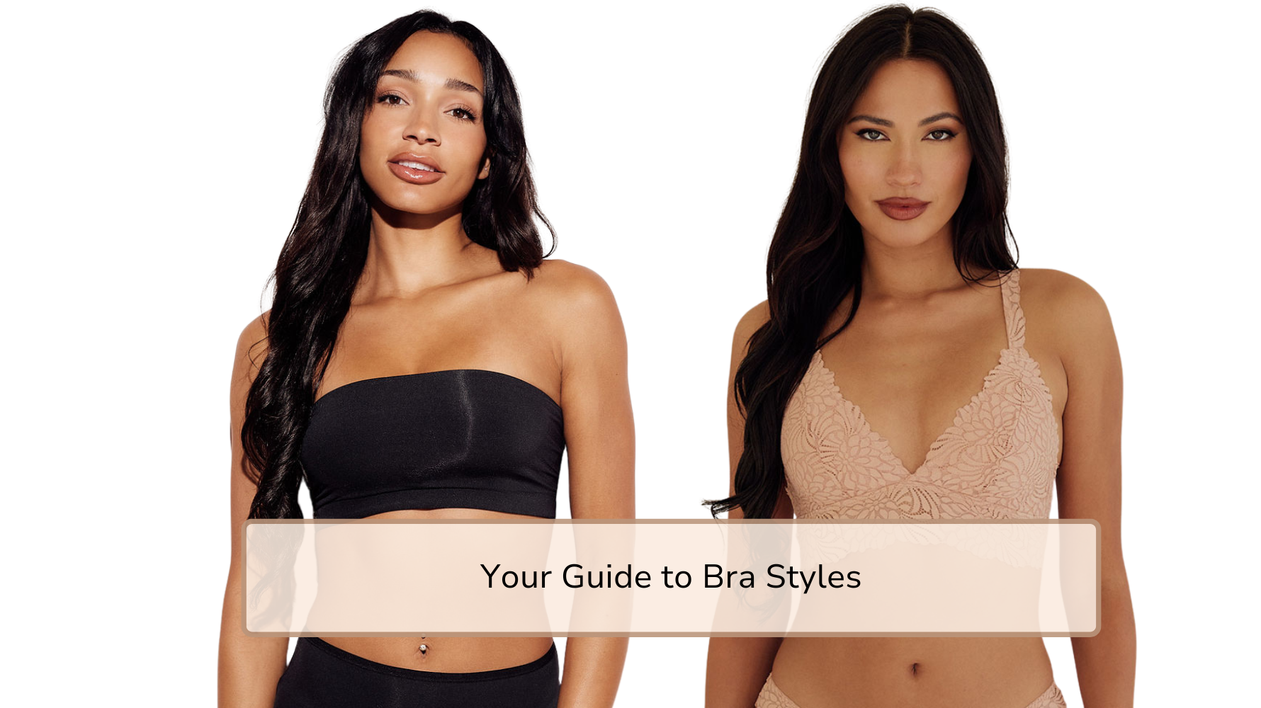 Your Guide to Bra Styles (And When to Wear Them)